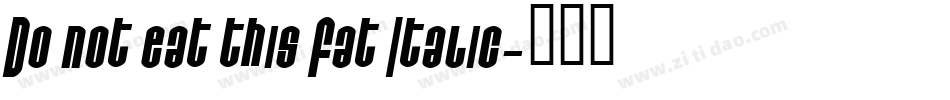 Do not eat this Fat Italic字体转换